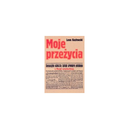 Moje przeżycia w więzieniu sowieckim i na wolności w czasie wojny w Rosji sowieckiej