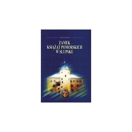 Zamek Książąt Pomorskich w Słupsku