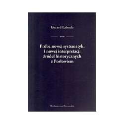 Próba nowej systematyki i nowej interpretacji źródeł historycznych z Posłowiem