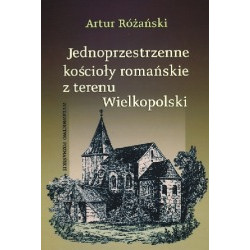Jednoprzestrzenne kościoły romańskie z terenu Wielkopolski