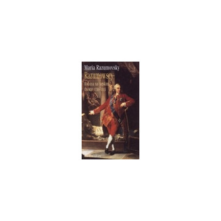 Razumowscy. Rodzina na carskim dworze 1730-1815