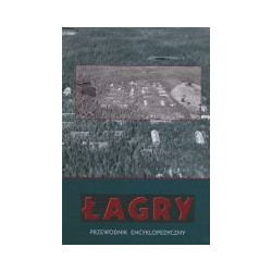 Łagry - przewodnik encyklopedyczny