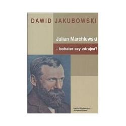Julian Marchlewski - bohater czy zdrajca?