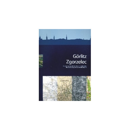 Görlitz Zgorzelec. Historyczno-topograficzny atlas miast śląskich