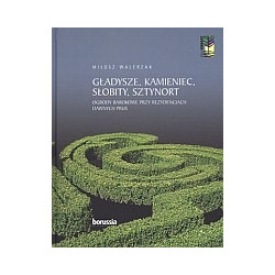Gładysze, Kamieniec, Słobity, Sztynort. Ogrody barokowe przy rezydencjach dawnych Prus