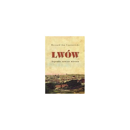 Lwów legenda zawsze wierna