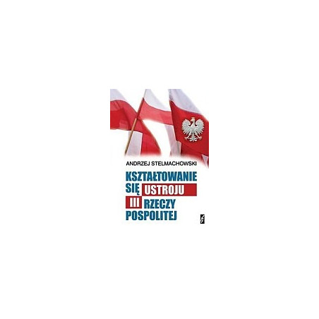 Kształtowanie się ustroju III Rzeczypospolitej