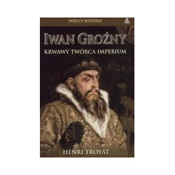 Iwan Groźny - krawawy twórca imperium