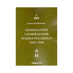 Generałowie i admirałowie Wojska Polskiego 1943–1990 (A–H)