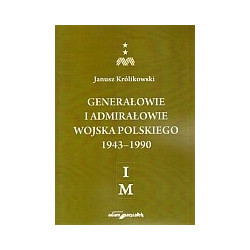 Generałowie i admirałowie Wojska Polskiego 1943–1990 (I–M)