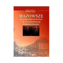 Mazowsze na pograniczu kultur w średniowieczu i nowożytności