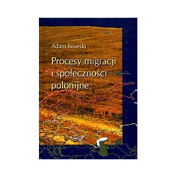 Procesy migracji i społeczności polonijne
