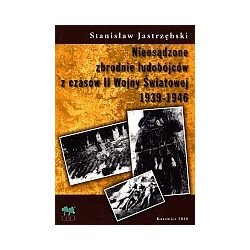 Nieosądzone zbrodnie ludobójców z czasów II Wojny Światowej 1939-1946