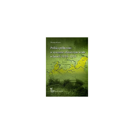 Polska północna w systemie obronnym kraju w latach 1918-1926