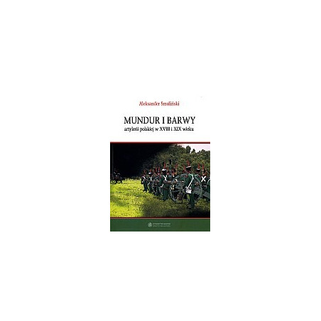 Mundur i barwy artylerii polskiej w XVIII i XIX wieku