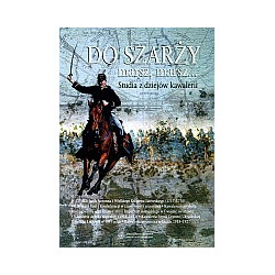 Do szarży marsz, marsz...