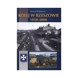 Kolej w Rzeszowie 1858-2008