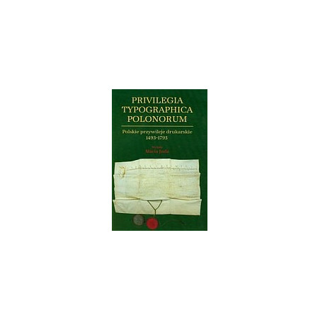 Privilegia Typographica Polonorum. Polskie przywileje drukarskie 1493-1793