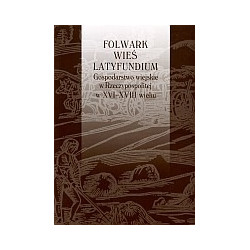 Folwark - Wieś - Latyfundium