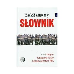 Zakłamany słownik czyli żargon funkcjonariuszy bezpieczeństwa PRL