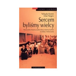 Sercem byliśmy wielcy. Niezwykła historia żydowskiej rodziny karłów ocelałej z holocaustu