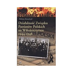 Działalność Związku Patriotów Polskich na Wileńszczyźnie 1944-1946
