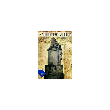Sztuka cmentarzy w XIX i XX wieku