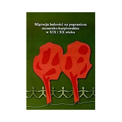 Migracje ludności na pograniczu mazursko-kurpiowskim w XIX i XX wieku