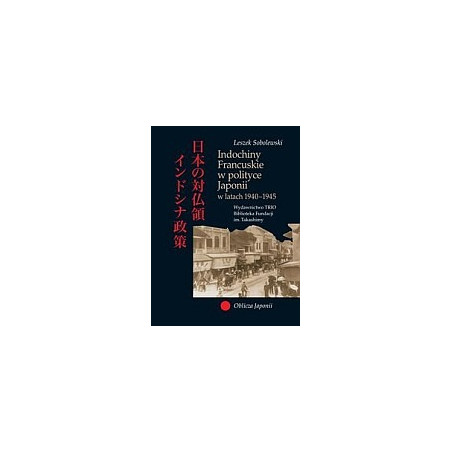 Indochiny Francuskie w polityce Japonii w latach 1940-1945