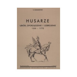 Husarze. Ubiór, oporządzenie i uzbrojenie 1500-1775