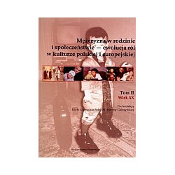 Mężczyzna w rodzinie i społeczeństwie — ewolucja ról w kulturze polskiej i europejskiej. Tom II. Wiek XX