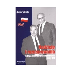 Nadzieje i rozczarowania. Polityka Wielkiej Brytanii wobec Polski 1956-1970