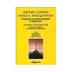 Religia ludów Morza Bałtyckiego. Stosunki polsko-duńskie w dziejach