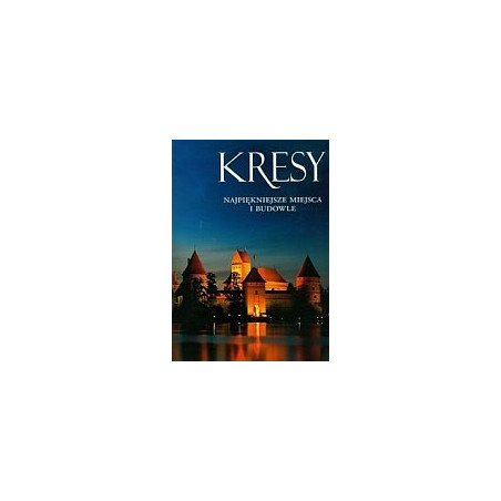 Kresy najpiękniejsze miejsca i budowle
