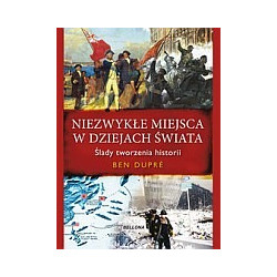 Niezwykłe miejsca w dziejach świata