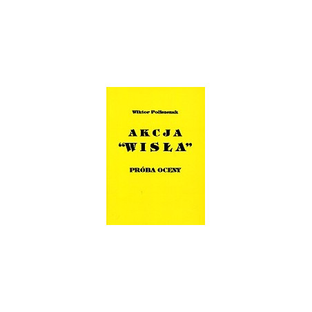 Akcja WISŁA. Próba oceny