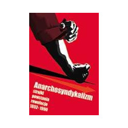 Anarchosyndykalizm strajki powstania rewolucje 1892-1990