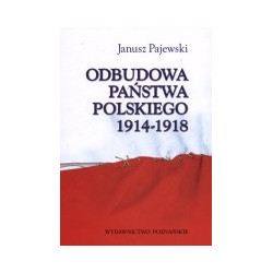 Odbudowa państwa polskiego 1914-1918