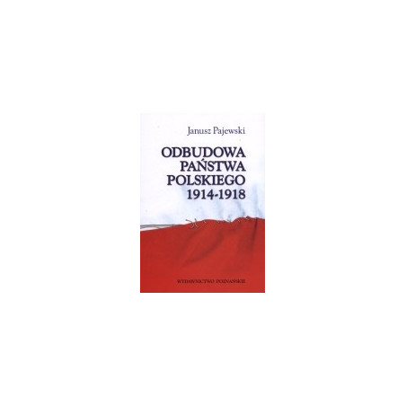 Odbudowa państwa polskiego 1914-1918
