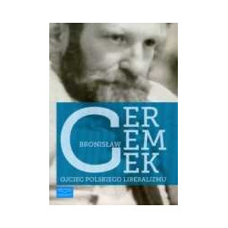 Bronisław Geremek Ojciec polskiego liberalizmu