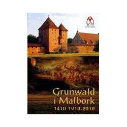 Grunwald i Malbork 1410 - 1910- 2010