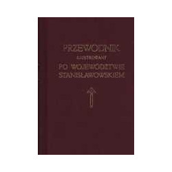 Przewodnik ilustrowany po województwie stanisławowskiem