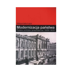 Modernizacja państwa. Polska polityka gospodarcza 1926-1929