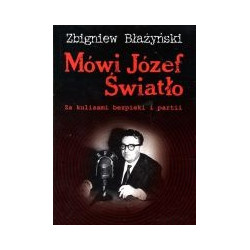 Mówi Józef Światło. Za kulisami bezpieki i partii 1940-1955