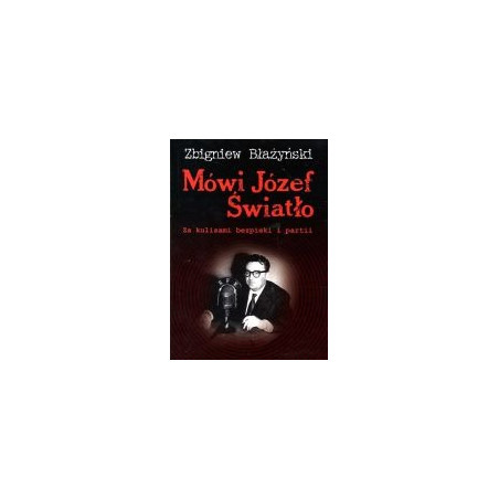 Mówi Józef Światło. Za kulisami bezpieki i partii 1940-1955