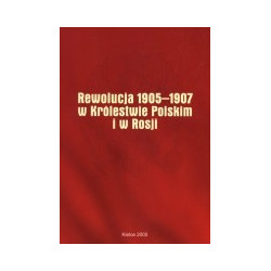 Rewolucja 1905-1907 w Królestwie Polskim i w Rosji