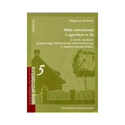 Małe mieszkanie z ogrodem w tle w teorii i praktyce popularnego budownictwa mieszkaniowego w międzywojennej Polsce