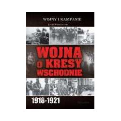 Wojna o kresy wschodnie 1918-1921