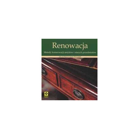 Renowacja. Metody konserwacji antyków i starych przedmiotów