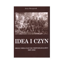 Idea i czyn. Drogi Mielczan do niepodległości 1907-1918